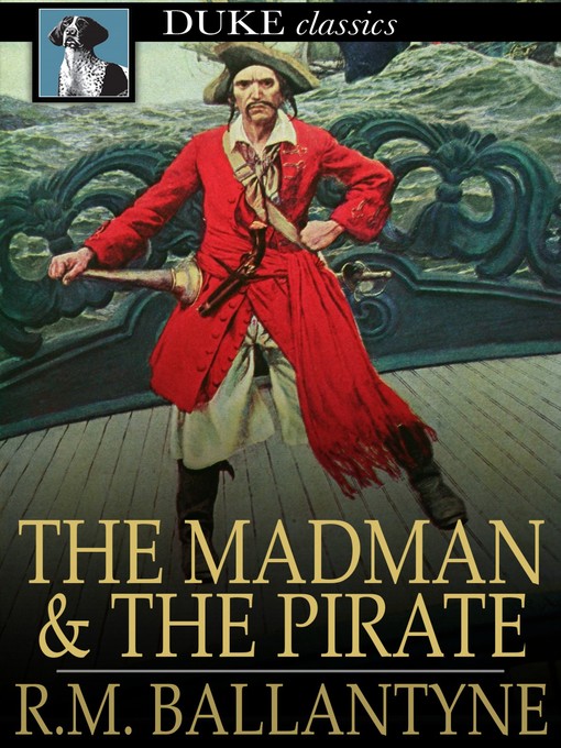 Title details for The Madman and the Pirate by R. M. Ballantyne - Wait list